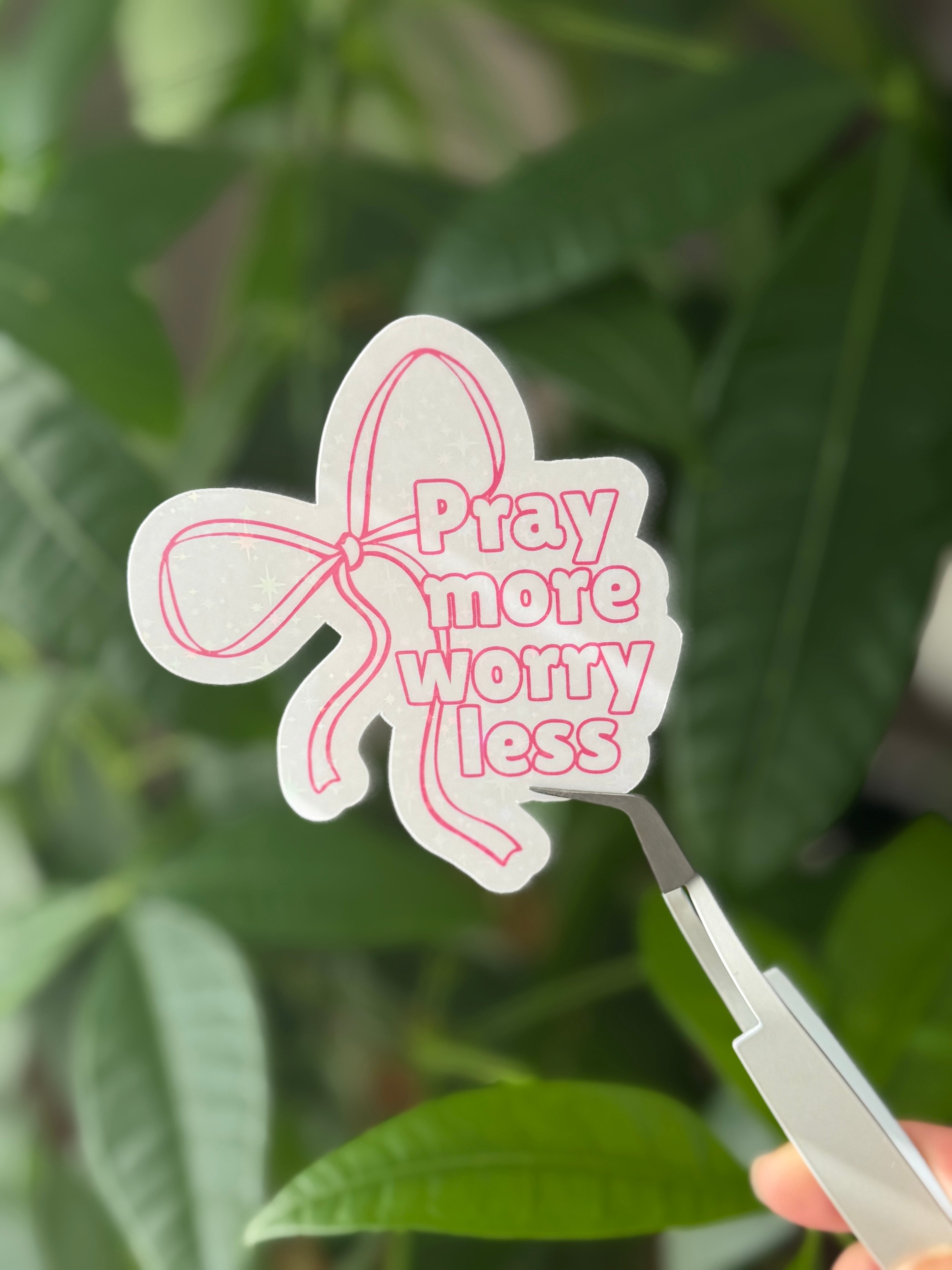 Pray More, Worry Less Sticker